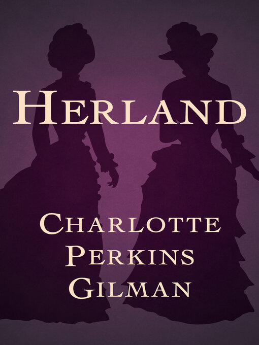 Title details for Herland by Charlotte Perkins Gilman - Available